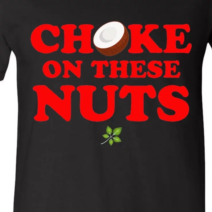 Choke on these nuts V-Neck T-Shirt