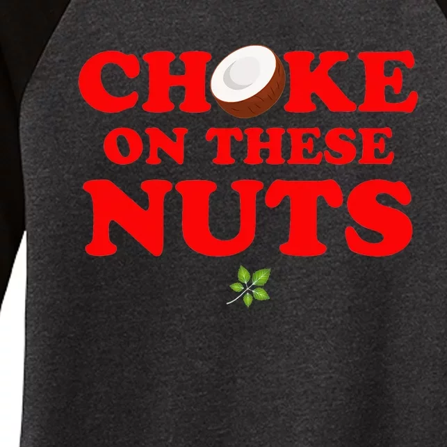 Choke on these nuts Women's Tri-Blend 3/4-Sleeve Raglan Shirt