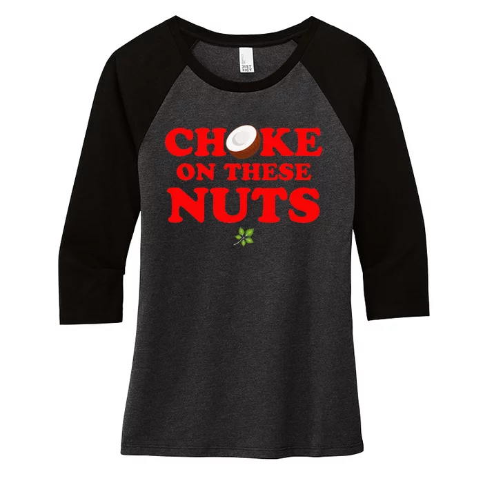 Choke on these nuts Women's Tri-Blend 3/4-Sleeve Raglan Shirt