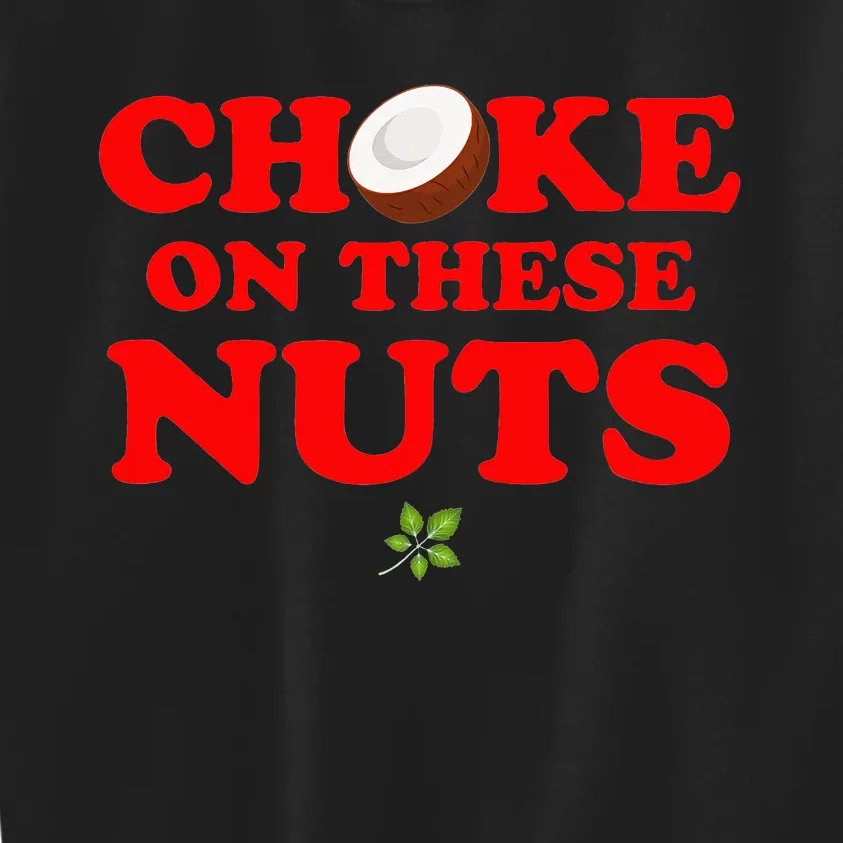 Choke on these nuts Kids Sweatshirt