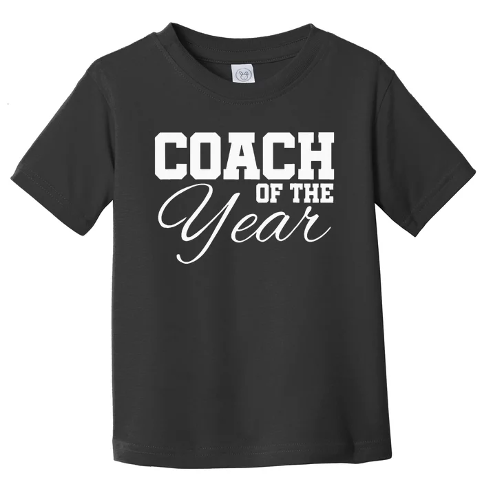 Coach Of The Year Sports Team End Of Season Recognition Toddler T-Shirt