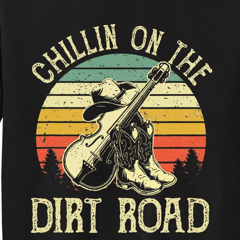 Chillin On The Dirt Road Western Life Rodeo Country Music Tall Sweatshirt