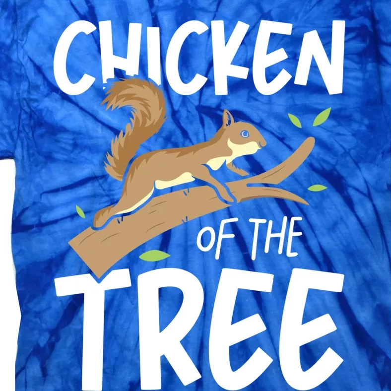 Chicken Of The Tree Squirrel Fun Gift Tie-Dye T-Shirt