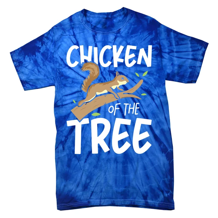 Chicken Of The Tree Squirrel Fun Gift Tie-Dye T-Shirt