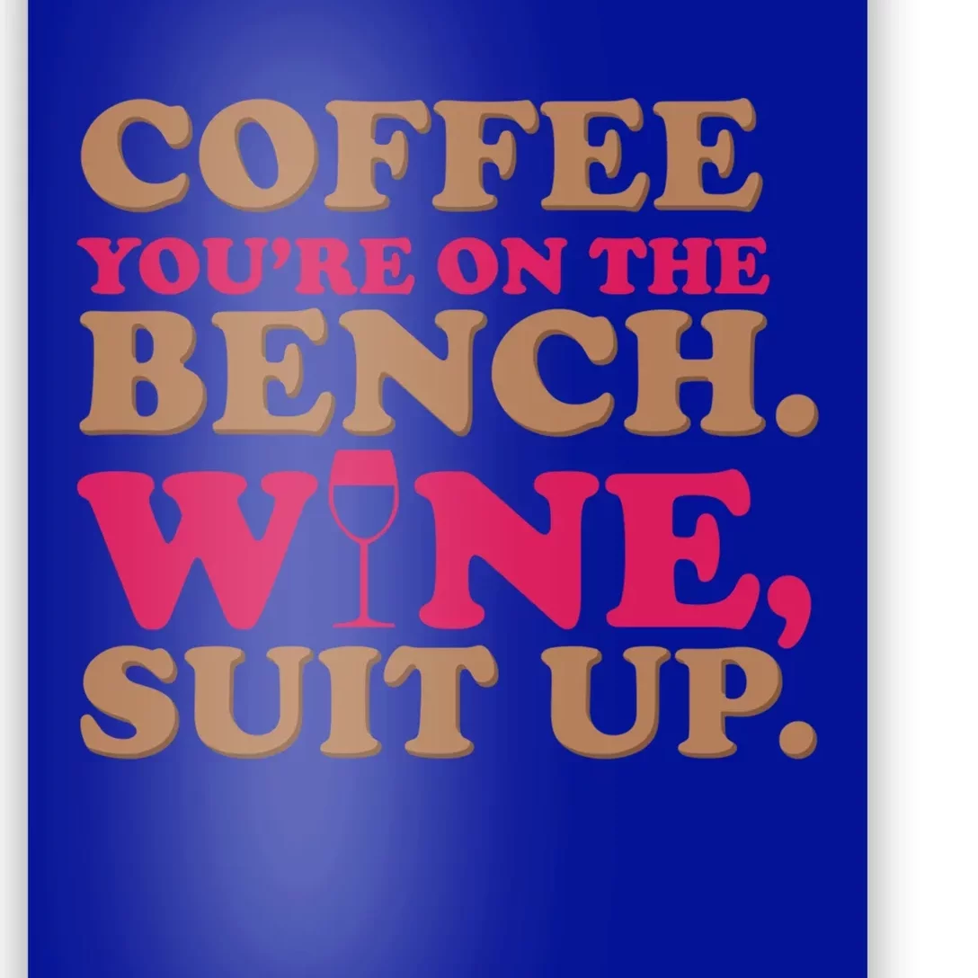 Coffee On The Bench Wine Suit Up Funny Evening Ing Joke Funny Gift Poster