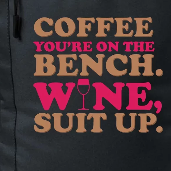 Coffee On The Bench Wine Suit Up Funny Evening Ing Joke Funny Gift Daily Commute Backpack