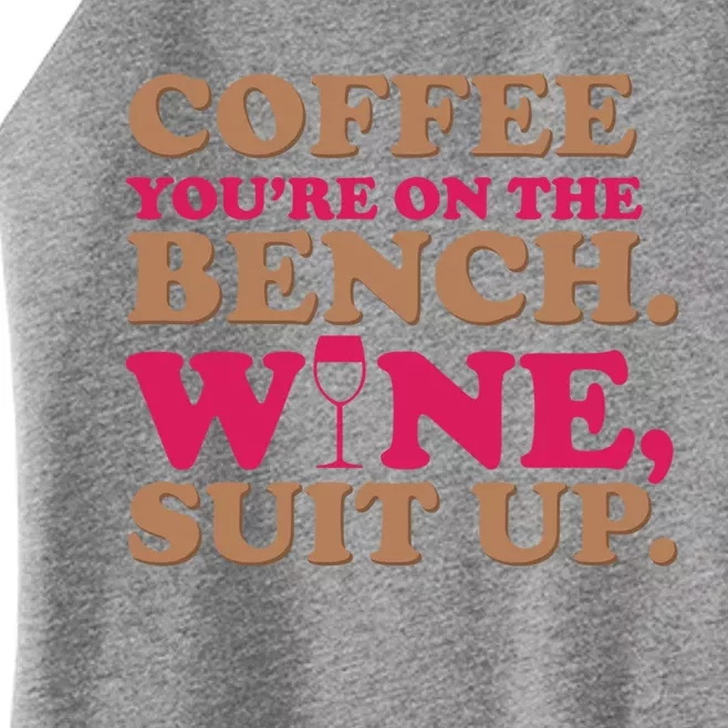 Coffee On The Bench Wine Suit Up Funny Evening Ing Joke Funny Gift Women’s Perfect Tri Rocker Tank