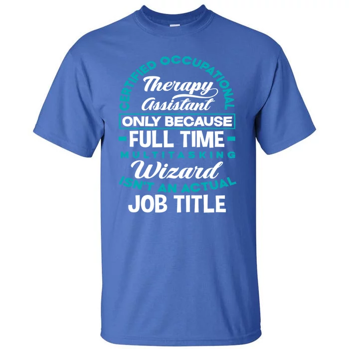 Certified Occupational Therapy Assistant Funny Ot Therapist Gift Tall T-Shirt