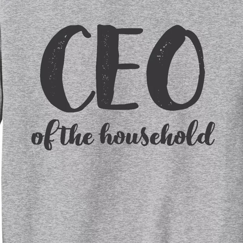 CEO Of The Household Funny Mothers Day Gifts Daughter Tall Sweatshirt