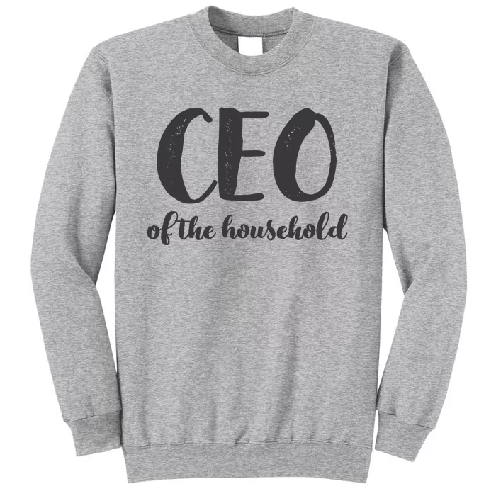 CEO Of The Household Funny Mothers Day Gifts Daughter Tall Sweatshirt