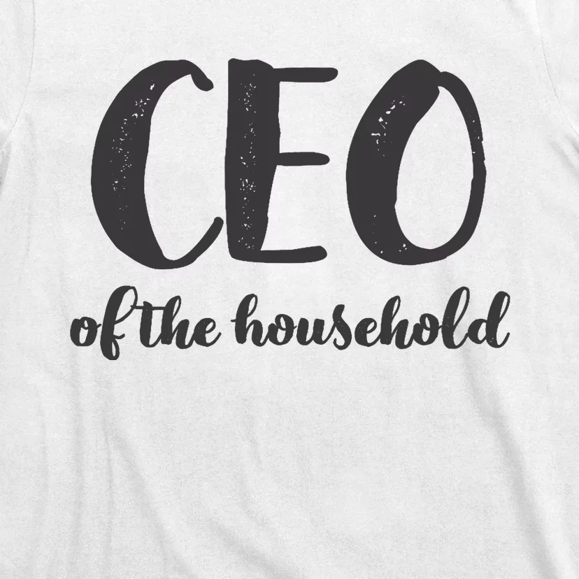 CEO Of The Household Funny Mothers Day Gifts Daughter T-Shirt