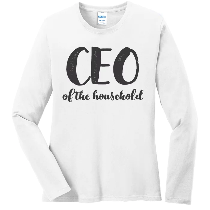 CEO Of The Household Funny Mothers Day Gifts Daughter Ladies Long Sleeve Shirt