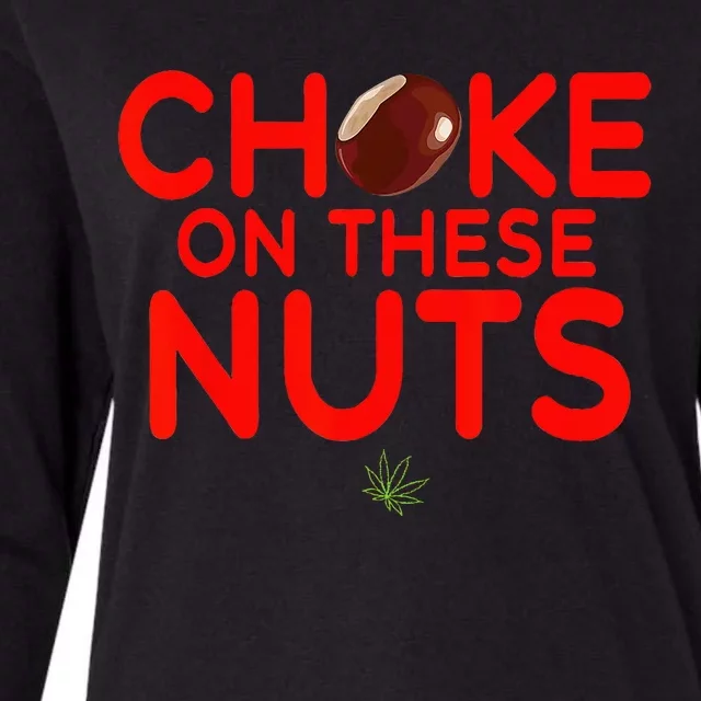 Choke On These Nuts Womens Cotton Relaxed Long Sleeve T-Shirt