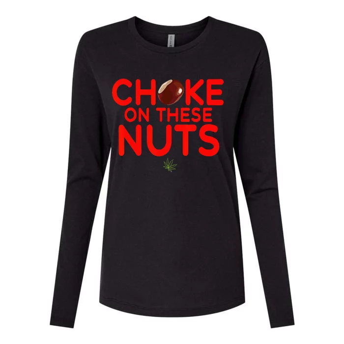 Choke On These Nuts Womens Cotton Relaxed Long Sleeve T-Shirt