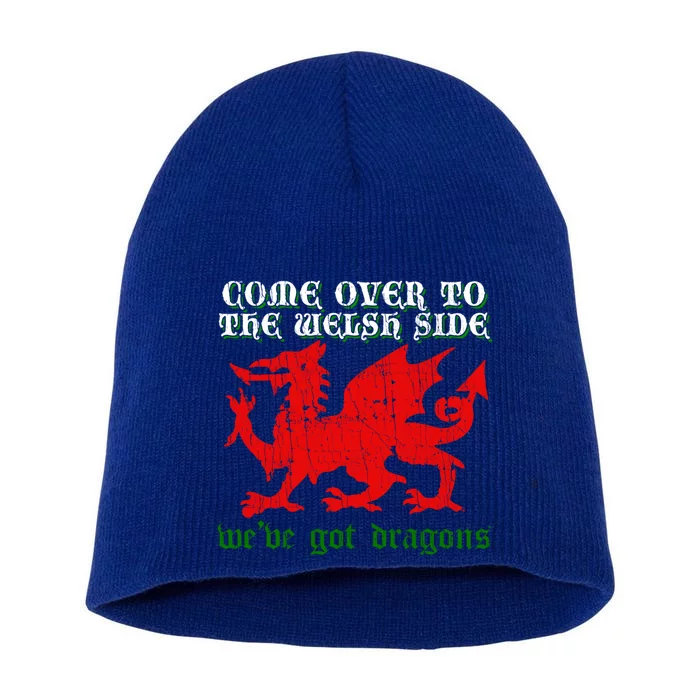 Come Over To The Welsh Side Red Dragon Flag Of Wales Rugby Cool Gift Short Acrylic Beanie