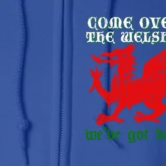 Come Over To The Welsh Side Red Dragon Flag Of Wales Rugby Cool Gift Full Zip Hoodie