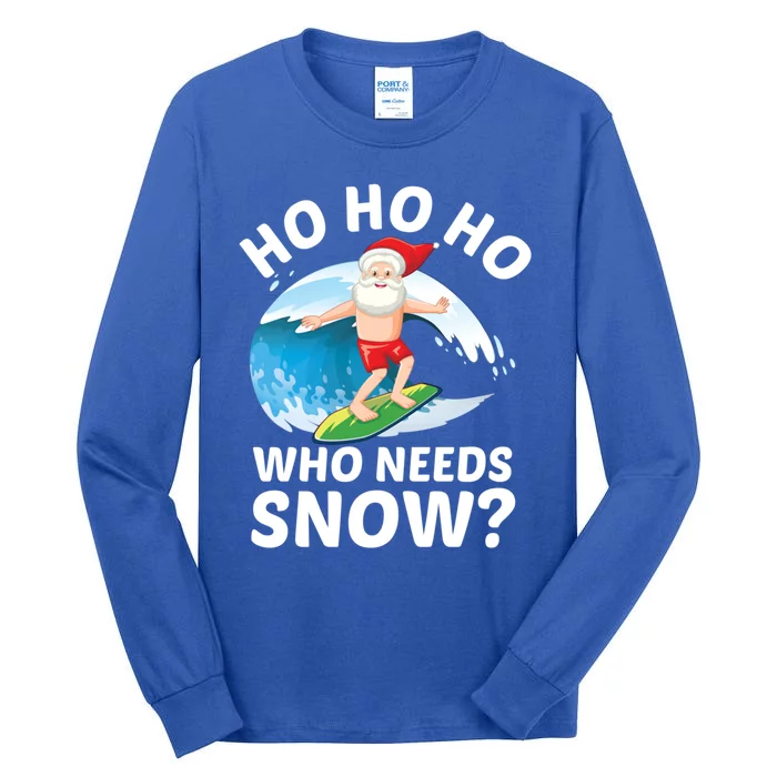 Christmas On The Beach Funny Ho Ho Ho Who Needs Snow Gift Tall Long Sleeve T-Shirt