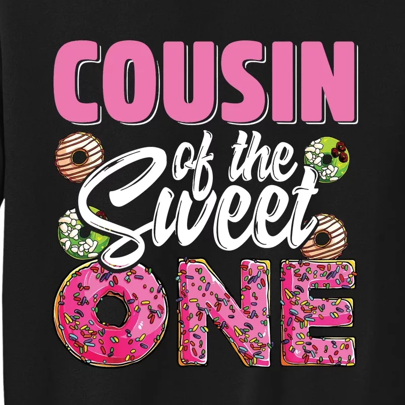 Cousin Of The Sweet One Birthday 1st Bday Donut One Party Tall Sweatshirt