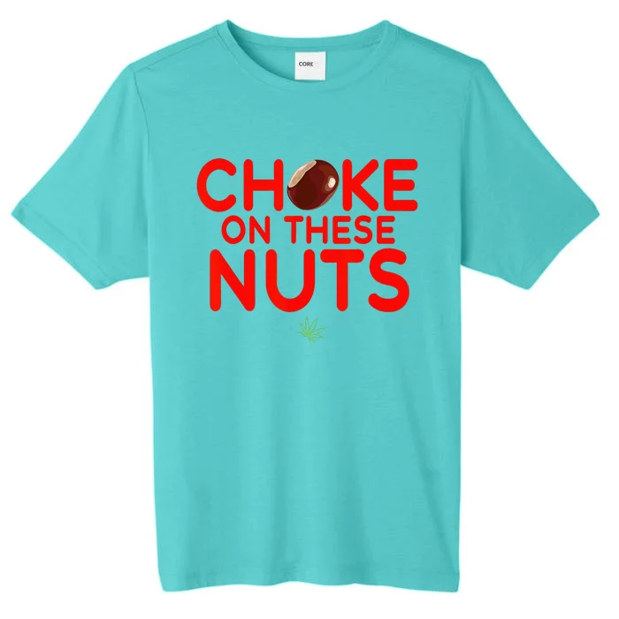 Choke On These Nuts ChromaSoft Performance T-Shirt