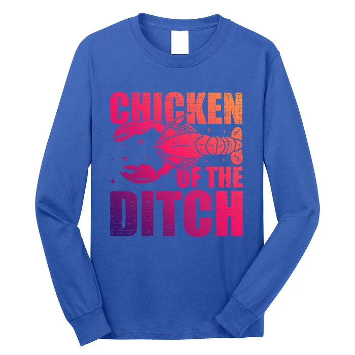 Chicken Of The Ditch Crawfish Season Mud Bug Lovers Gift Long Sleeve Shirt