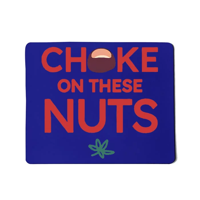 Choke On These Nuts Mousepad