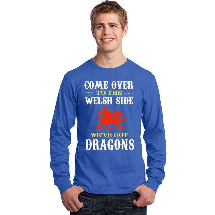 Come Over To The Welsh Side Wales Dragon Cool Gift Long Sleeve Shirt