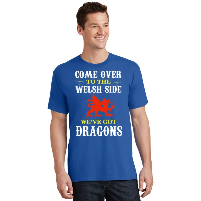 Come Over To The Welsh Side Wales Dragon Cool Gift T-Shirt