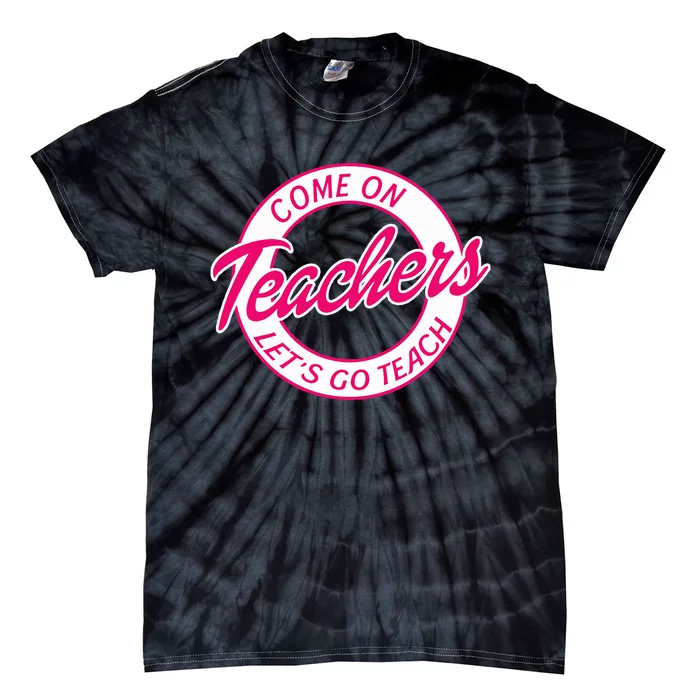 Come On Teachers Lets Go Teach Pink Funny Back To School Tie-Dye T-Shirt