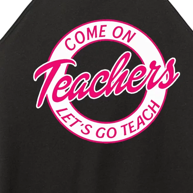 Come On Teachers Lets Go Teach Pink Funny Back To School Women’s Perfect Tri Rocker Tank