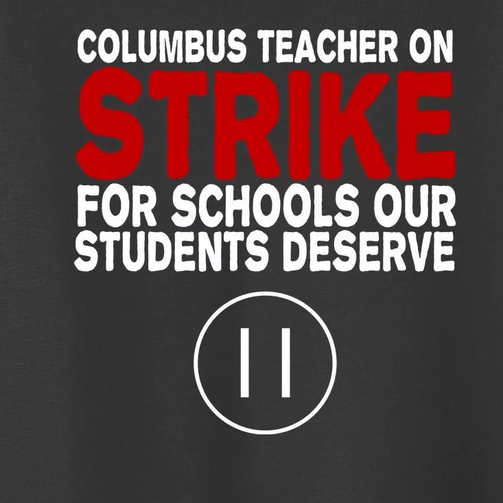 Columbus Ohio Teacher, School Teachers Strike Toddler T-Shirt