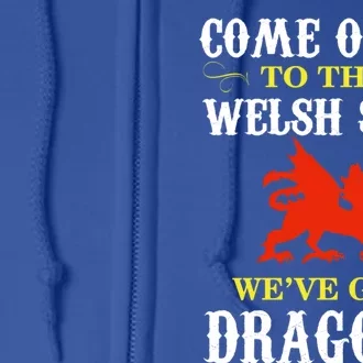 Come Over To The Welsh Side Wales Dragon Gift Full Zip Hoodie