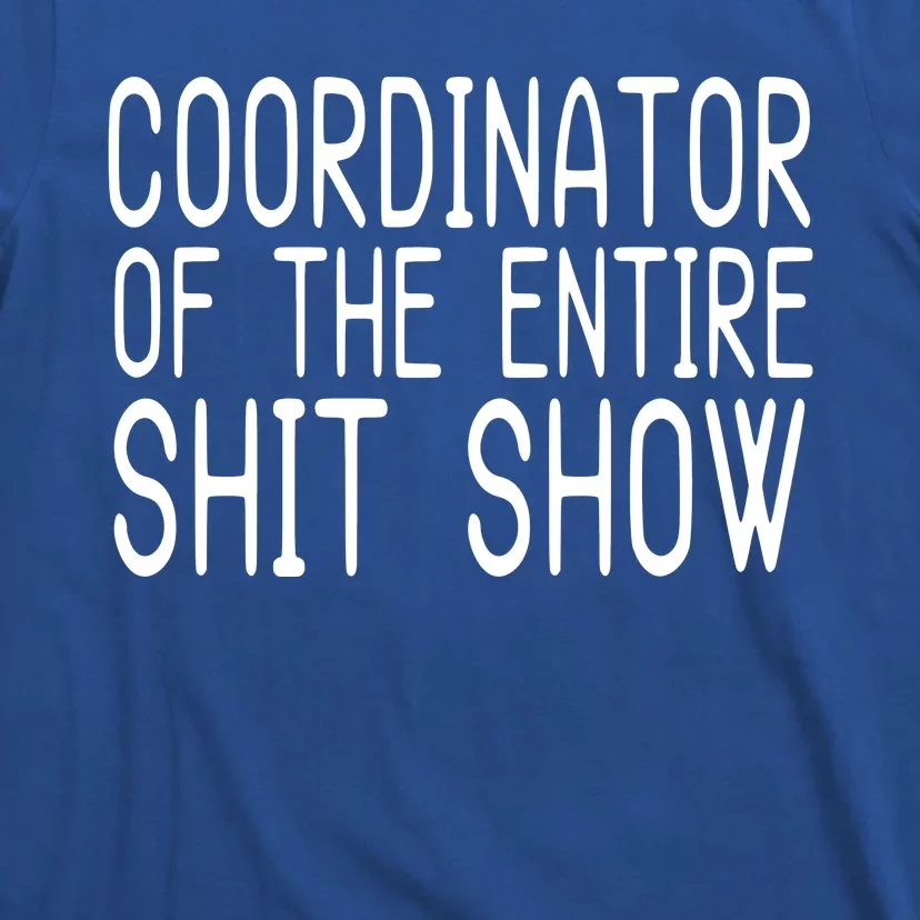 Coordinator Of The Entire Shit Show T-Shirt