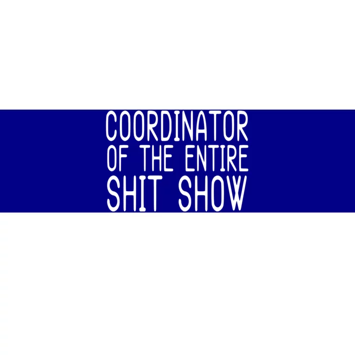 Coordinator Of The Entire Shit Show Bumper Sticker