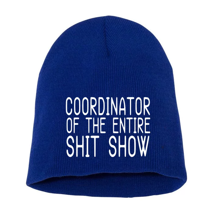 Coordinator Of The Entire Shit Show Short Acrylic Beanie