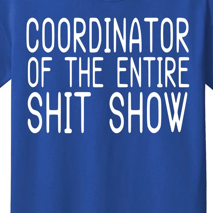 Coordinator Of The Entire Shit Show Kids T-Shirt