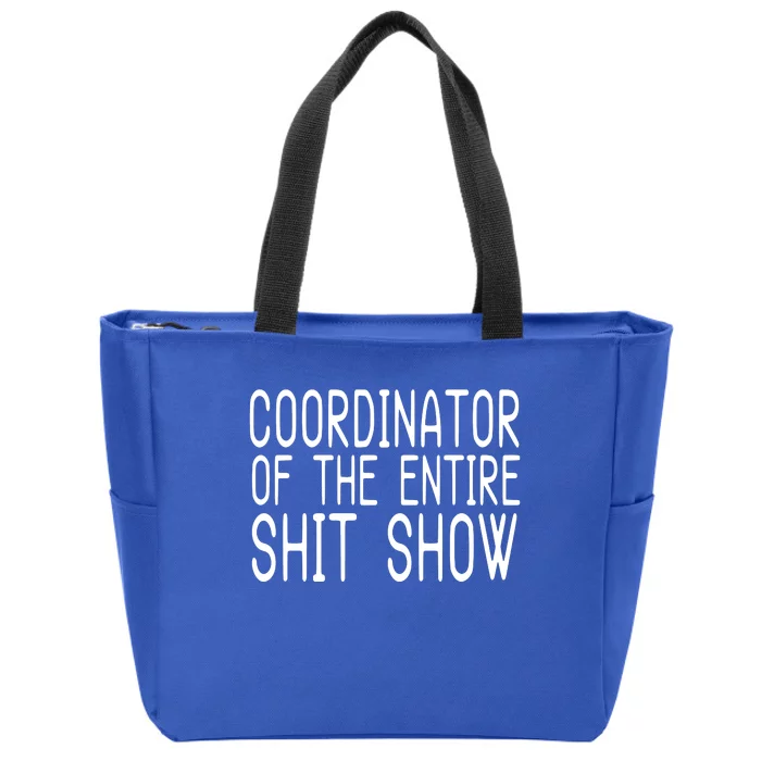 Coordinator Of The Entire Shit Show Zip Tote Bag