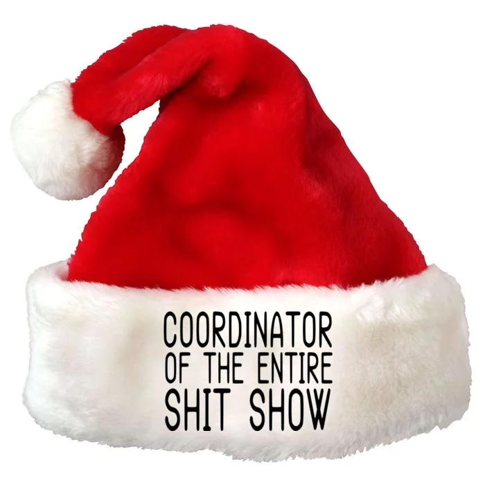 Coordinator Of The Entire Shit Show Premium Christmas Santa Hat