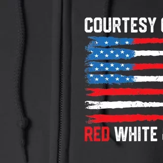 Courtesy Of The Red White And Blue 4th Of July Full Zip Hoodie