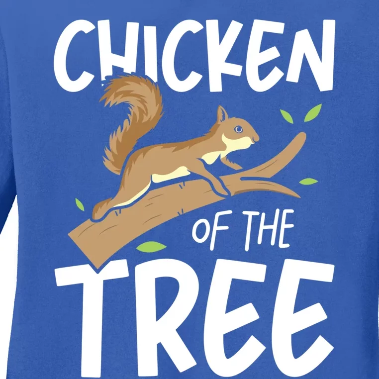 Chicken Of The Tree Squirrel Fun Great Gift Ladies Long Sleeve Shirt