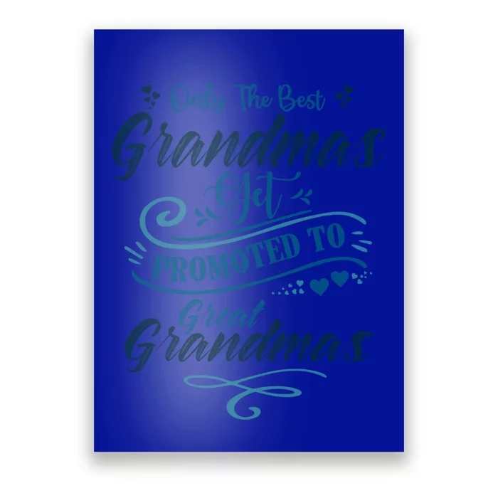 Cute Only The Great Grandmas Get Promoted To Best Grandmas Gift Poster