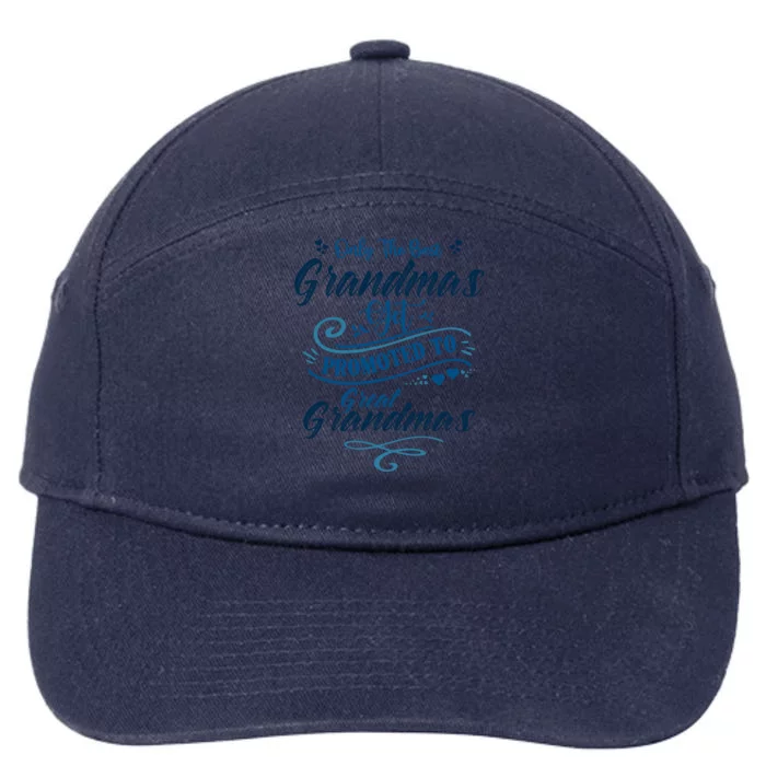 Cute Only The Great Grandmas Get Promoted To Best Grandmas Gift 7-Panel Snapback Hat