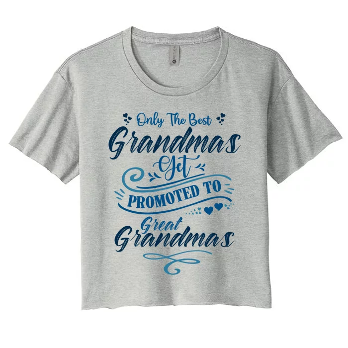 Cute Only The Great Grandmas Get Promoted To Best Grandmas Gift Women's Crop Top Tee