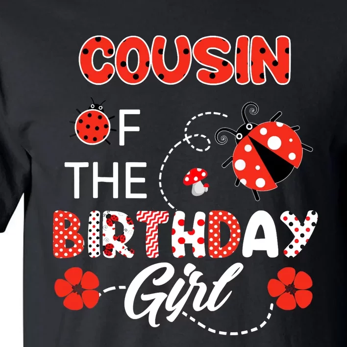 Cousin Of The Birthday Girl - Family Ladybug Birthday Tall T-Shirt