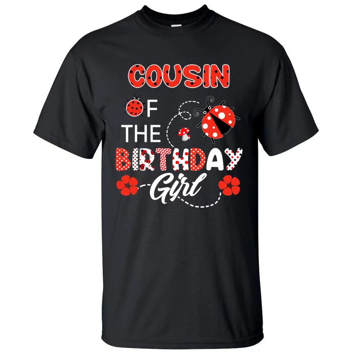 Cousin Of The Birthday Girl - Family Ladybug Birthday Tall T-Shirt