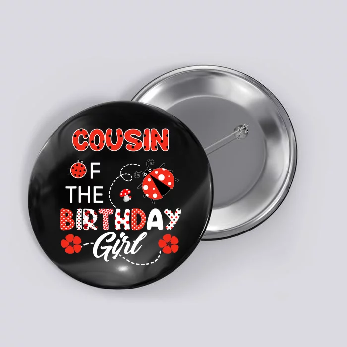 Cousin Of The Birthday Girl - Family Ladybug Birthday Button