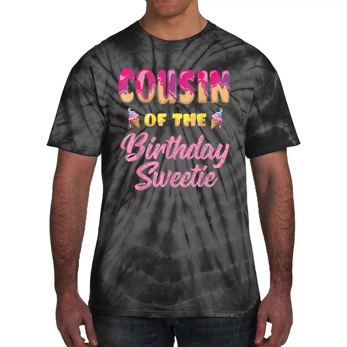 Cousin Of The Birthday Sweetie Ice Cream Birthday Tie-Dye T-Shirt