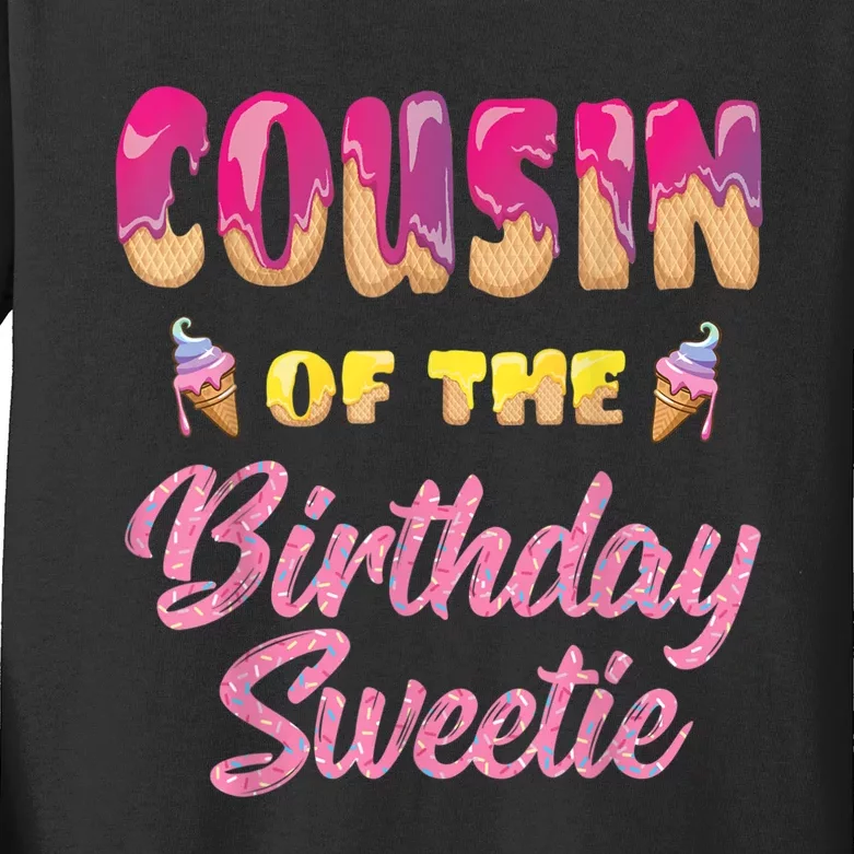 Cousin Of The Birthday Sweetie Ice Cream Birthday Kids Long Sleeve Shirt