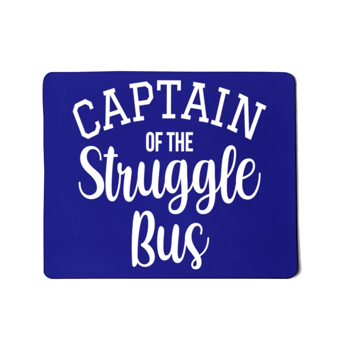 Captain Of The Struggle Bus Cute Funny Sarcastic Mom Gift Mousepad