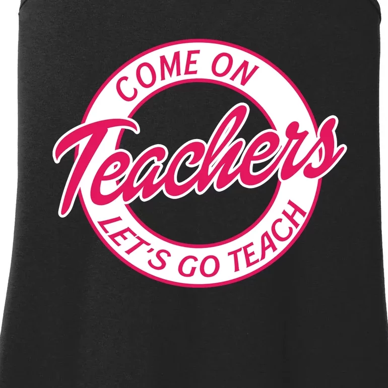 Come On Teachers Lets Go Teach Back To School Ladies Essential Tank