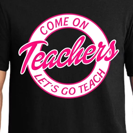 Come On Teachers Lets Go Teach Pink Funny Back To School Pajama Set